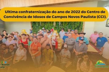 Confraternização do ano de 2022 do Centro de Convivência de Idosos de Campos Novos Paulista (CCI).