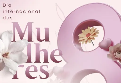  Feliz Dia Internacional da Mulher!